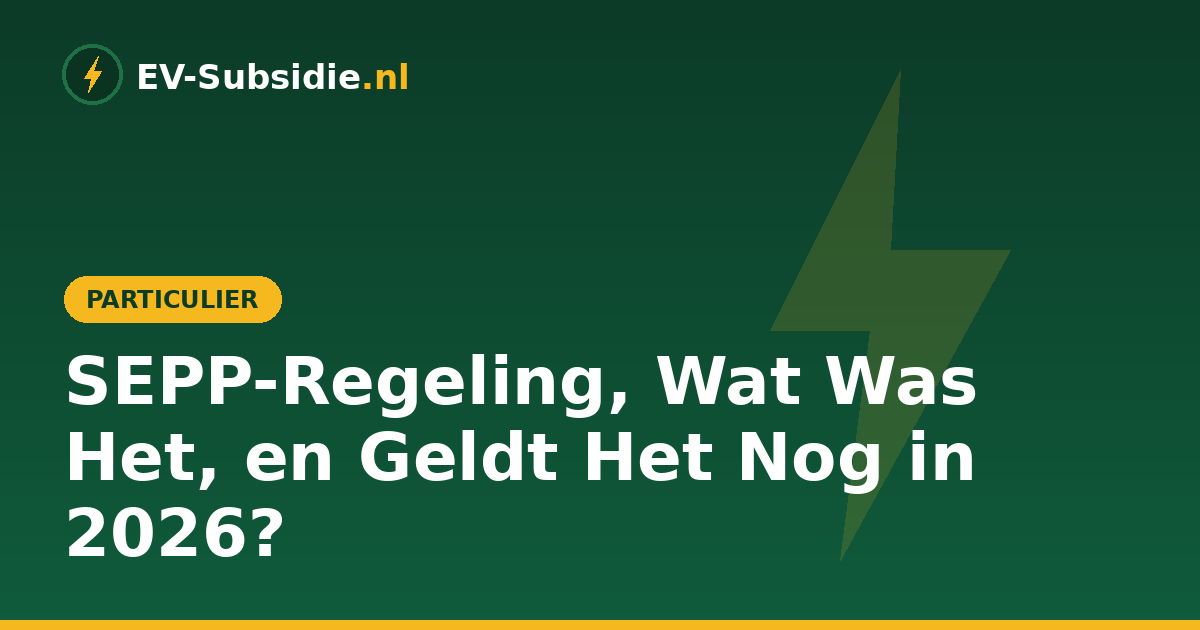 SEPP-Regeling, Wat Was Het, en Geldt Het Nog in 2026?