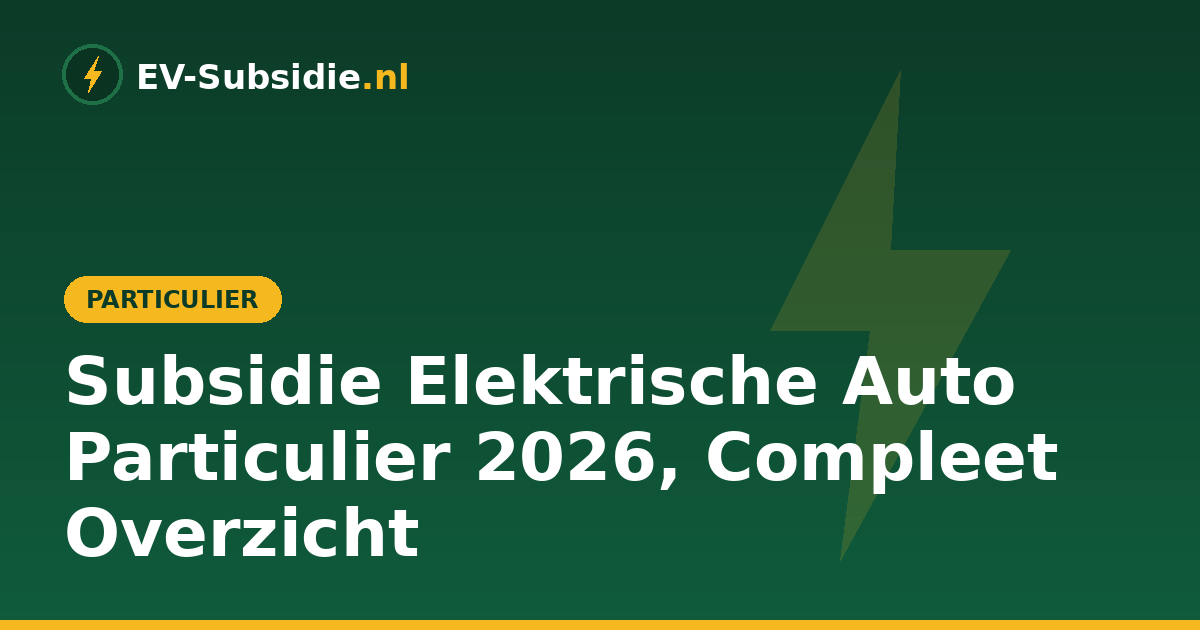 Subsidie Elektrische Auto Particulier 2026, Compleet Overzicht