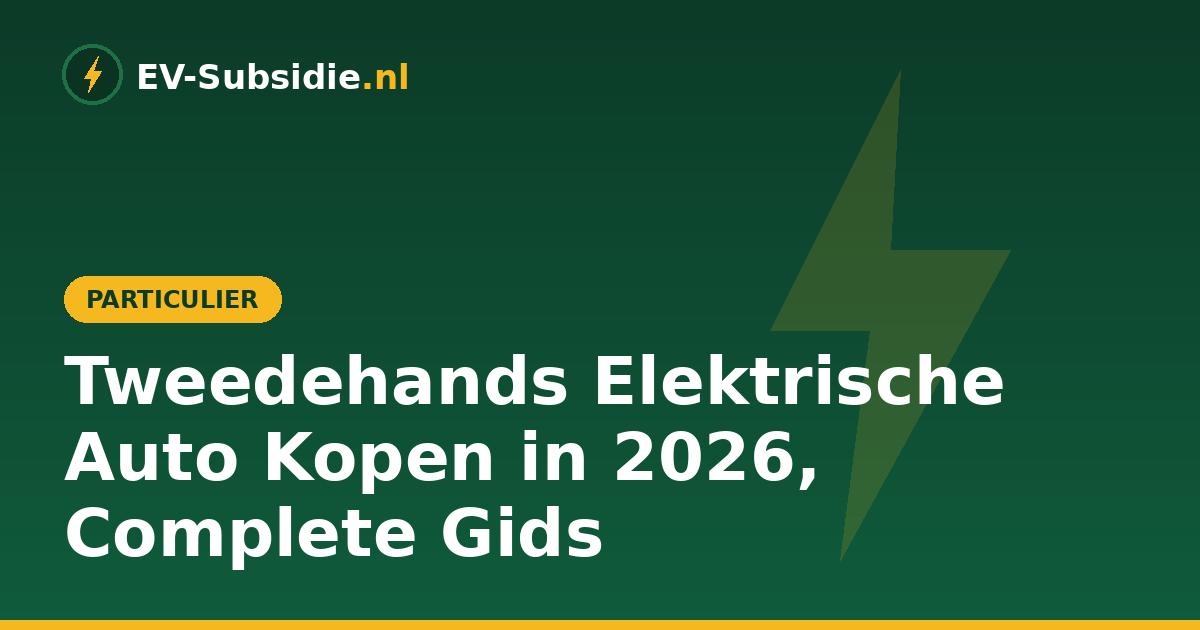 Tweedehands Elektrische Auto Kopen in 2026, Complete Gids
